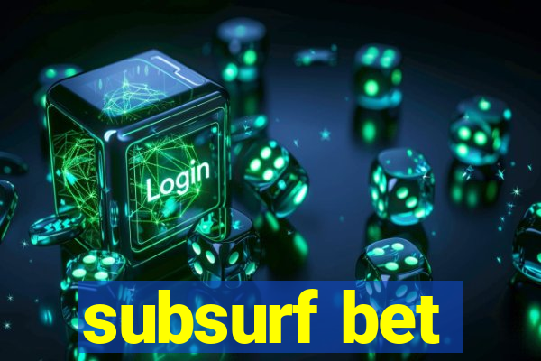 subsurf bet